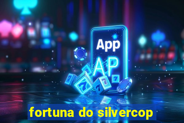 fortuna do silvercop